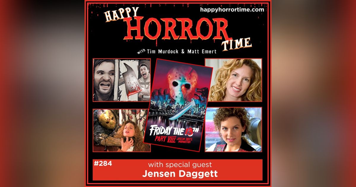 Ep 284: Interview w/Jensen Daggett from “F13 Part VIII: Jason Takes Manhattan”