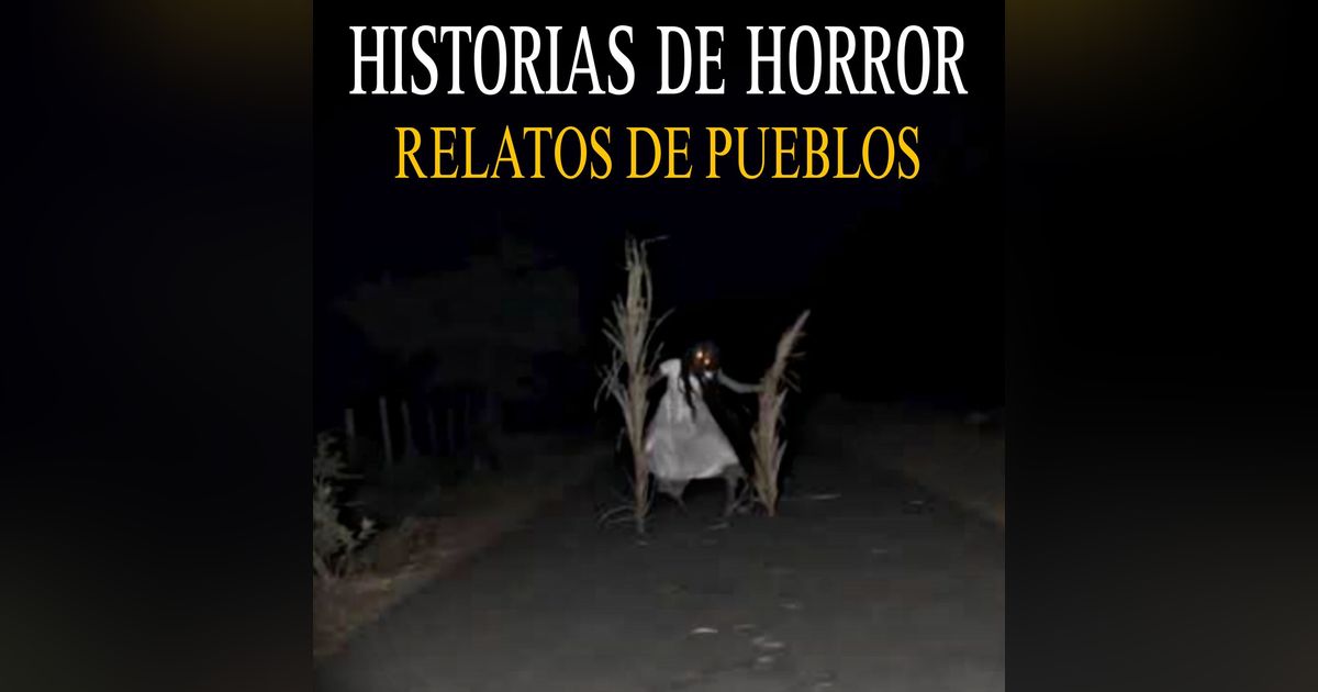 5 RELATOS DE HORROR DE PUEBLOS Y RANCHOS PARA NO DORMIR