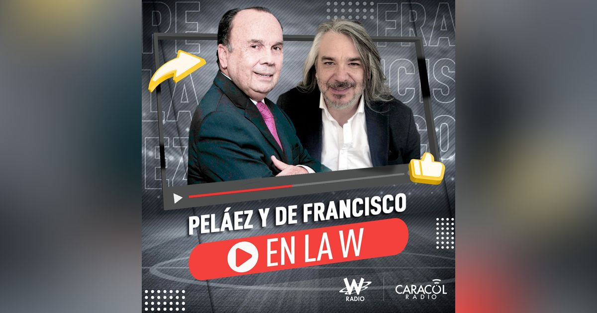 Peláez y De Francisco en La W