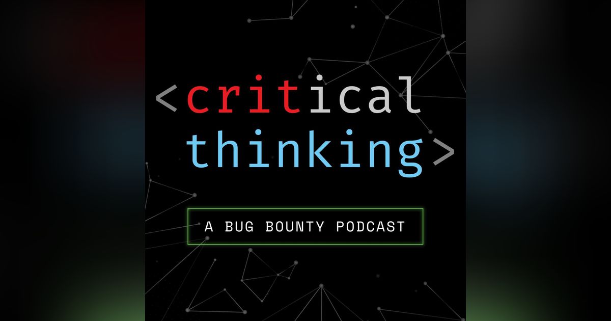 Critical Thinking - Bug Bounty Podcast