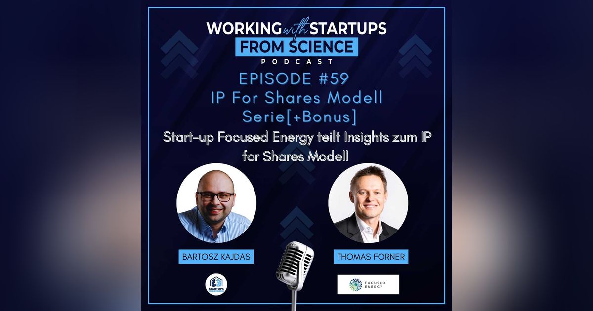 #59 | IP For Shares Serie [Bonus]: Gründer Thomas Forner von Focused Energy teilt Insights zum IP For Shares Modell