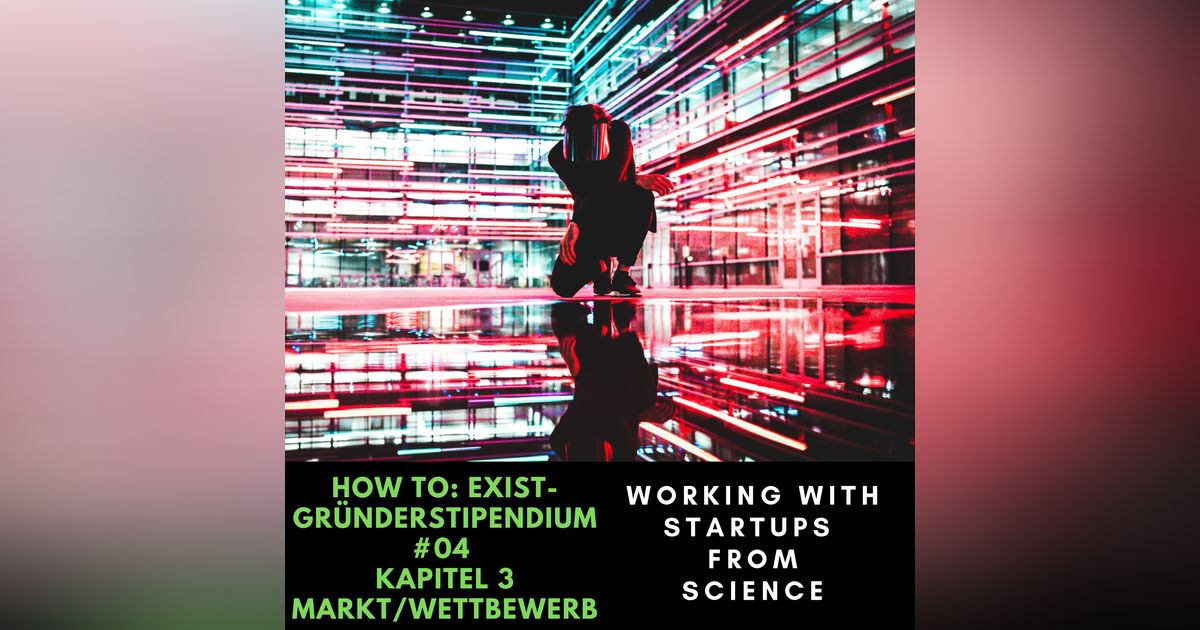 #04 How To: EXIST Gründerstipendium Kapitel 3 Markt Wettbewerb