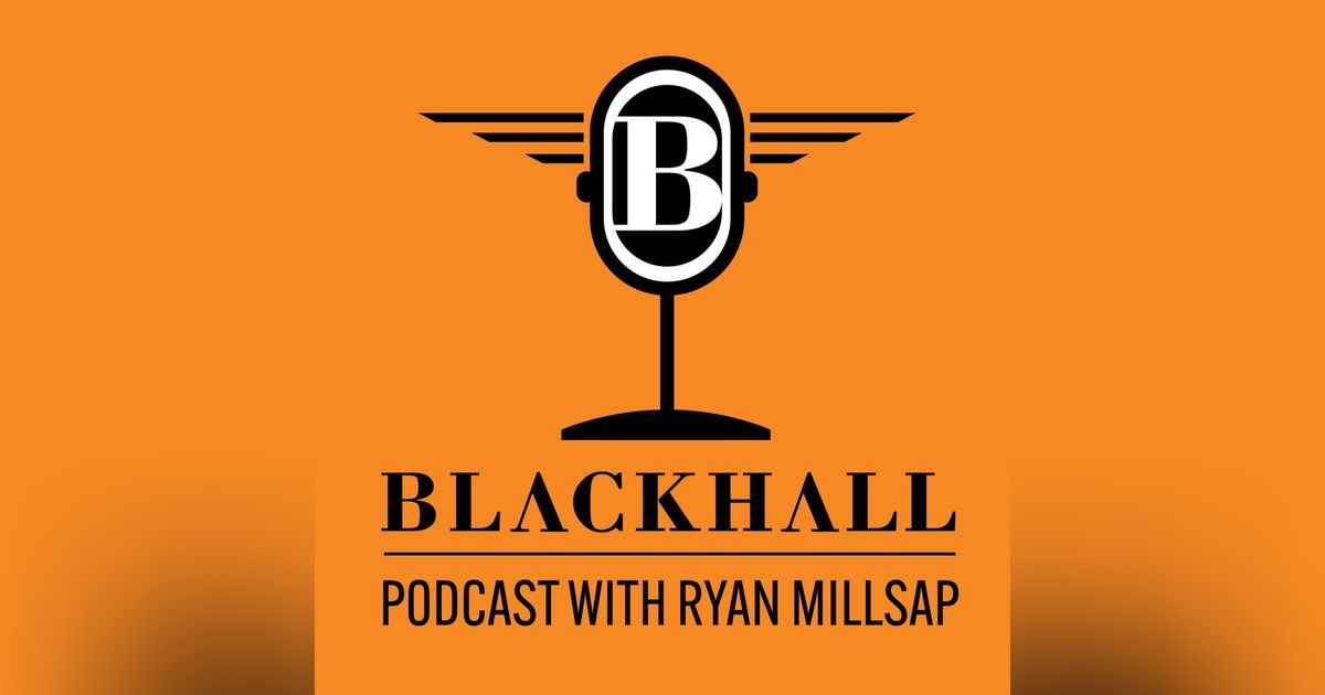 The Blackhall Podcast with Ryan Millsap