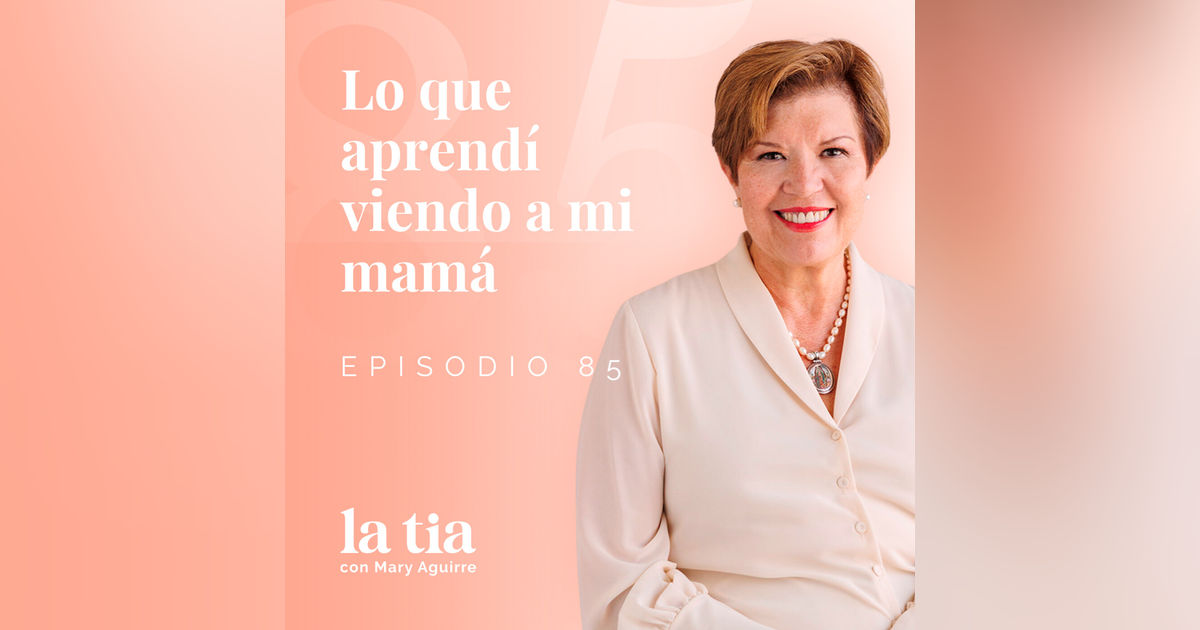 Lo que aprendí viendo a mi mamá: las lecciones que forman para la vida Lo que aprendí viendo a mi mamá: las lecciones que forman para la vida