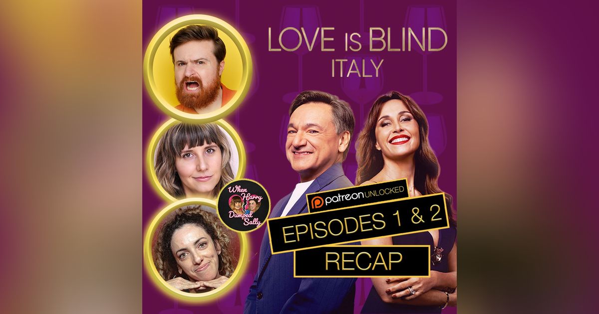 Love Is Blind Italy Episodes 1 & 2 Recap (Patreon Unlocked)