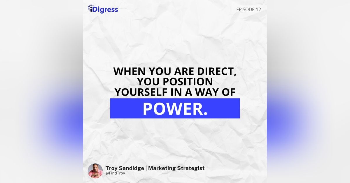12. All Successful Businesses Are Direct. Have The Courage To Be Firm, Confident, & Authentic In Your Business Offerings.