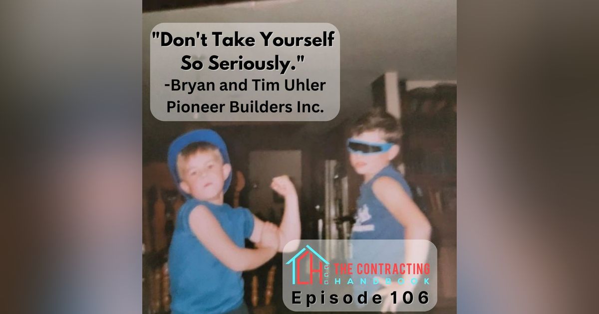 Bryan and Timmy Uhler: "Don't take yourself so seriously."