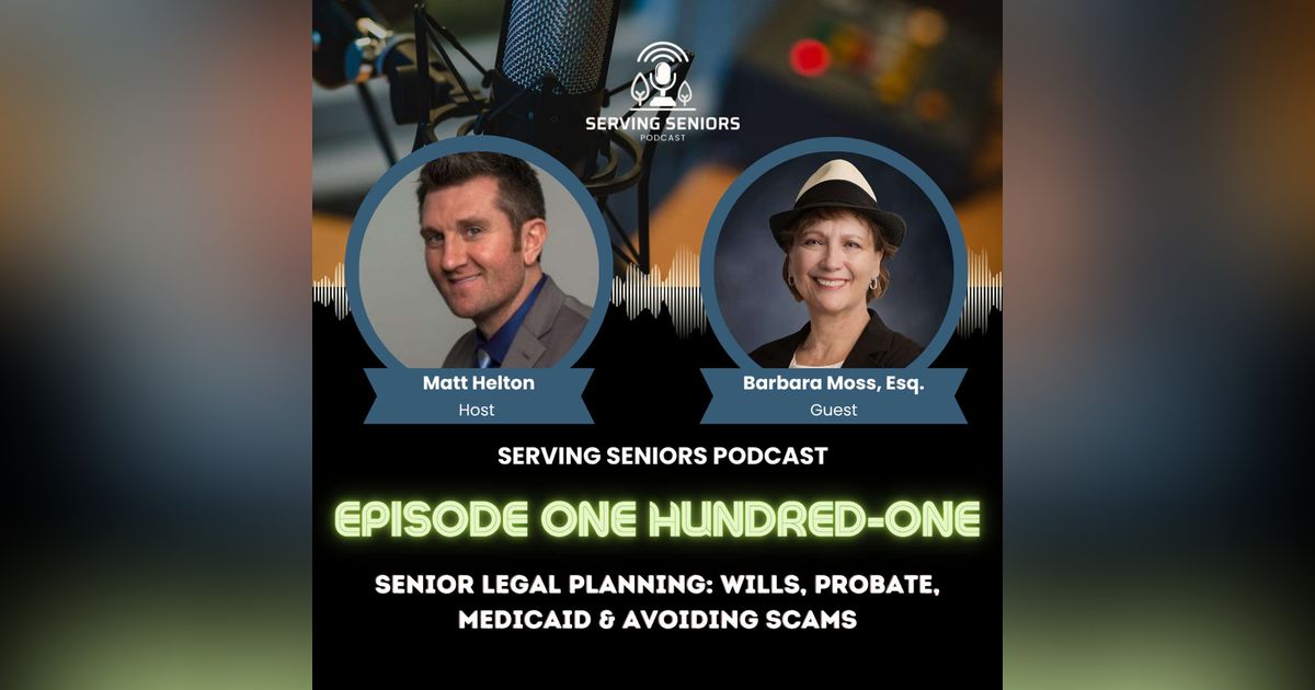 Episode 101: Senior Legal Planning: Wills, Probate, Medicaid & Avoiding Scams Episode 101: Senior Legal Planning: Wills, Probate, Medicaid & Avoiding Scams