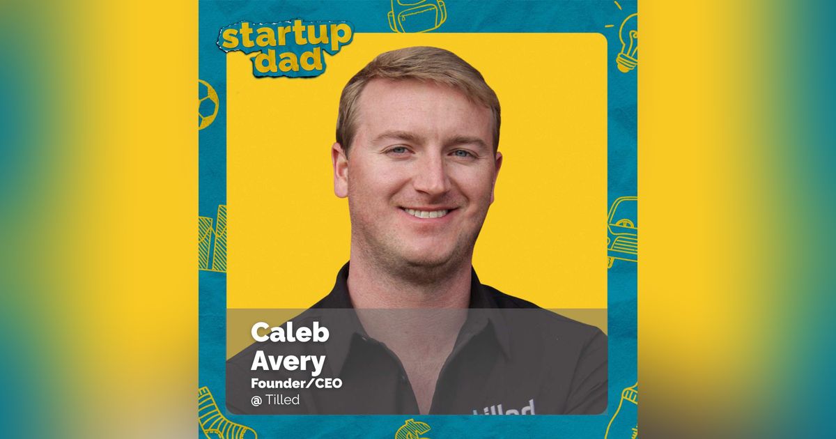 Either the Kids Suck or the Parents Suck | Caleb Avery (Dad of 3, Founder of Tilled)
