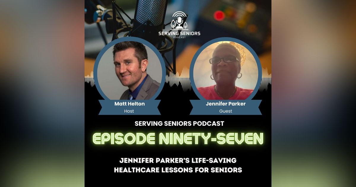 Episode 97: Jennifer Parker’s Life-Saving Healthcare Lessons for Seniors Episode 97: Jennifer Parker’s Life-Saving Healthcare Lessons for Seniors