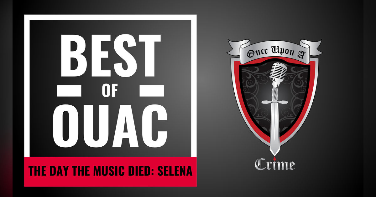 S8: Best of Once Upon a Crime: The Life and Death of Selena S8: Best of Once Upon a Crime: The Life and Death of Selena