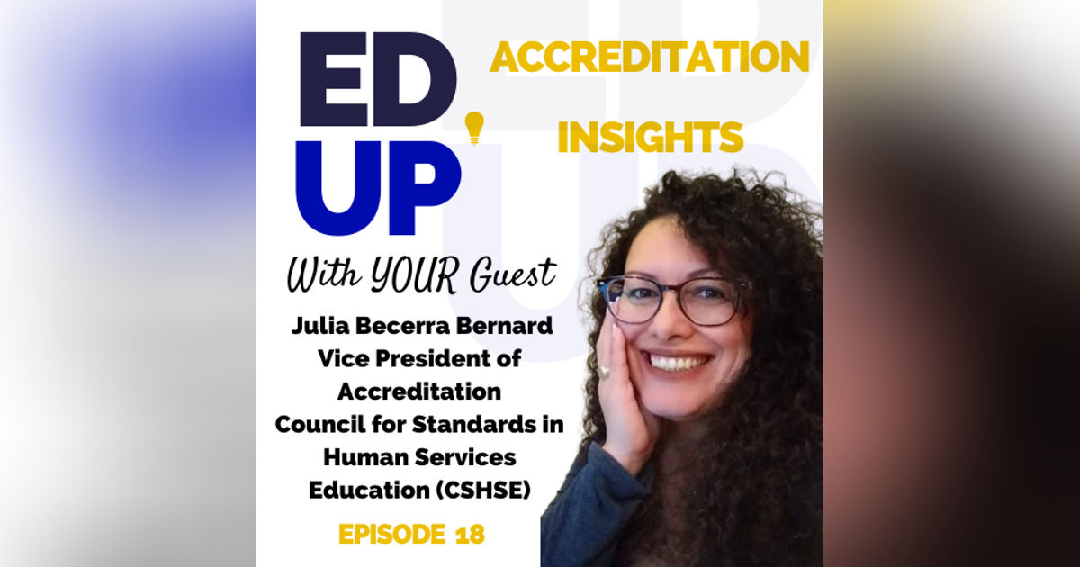 18. Accrediting Excellence: Ensuring Quality in Human Services Education with Dr. Julia Becerra Bernard 18. Accrediting Excellence: Ensuring Quality in Human Services Education with Dr. Julia Becerra Bernard