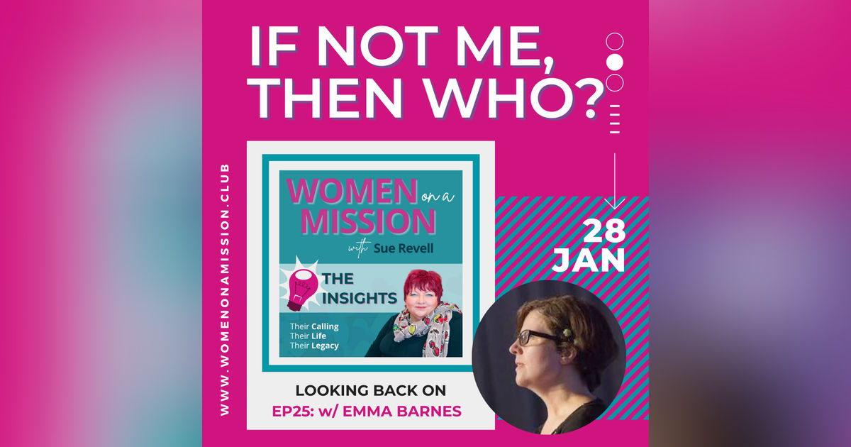 Episode 26: Looking back on "If Not Me, Then Who?" with Emma Barnes Episode 26: Looking back on "If Not Me, Then Who?" with Emma Barnes