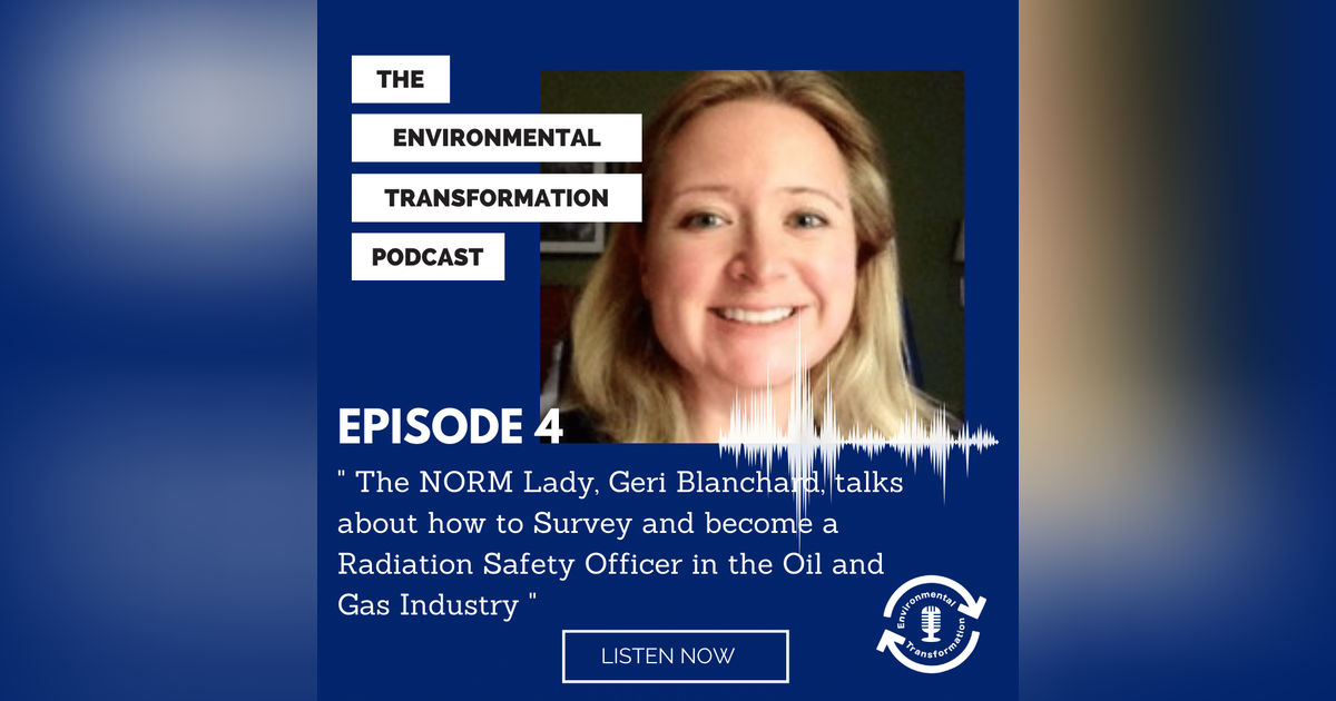 The NORM Lady, Geri Blanchard, talks about how to Survey and become a RSO in the Oil & Gas industry. The NORM Lady, Geri Blanchard, talks about how to Survey and become a RSO in the Oil & Gas industry.