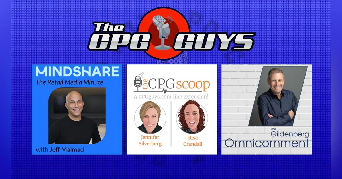 More More More Content with The Retail Media Minute, The Gildenberg Omnicomment & The CPG Scoop More More More Content with The Retail Media Minute, The Gildenberg Omnicomment & The CPG Scoop
