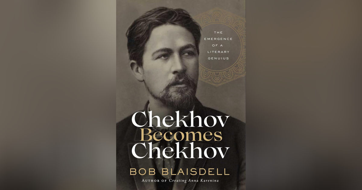468 Chekhov Becomes Chekhov (with Bob Blaisdell) 468 Chekhov Becomes Chekhov (with Bob Blaisdell)