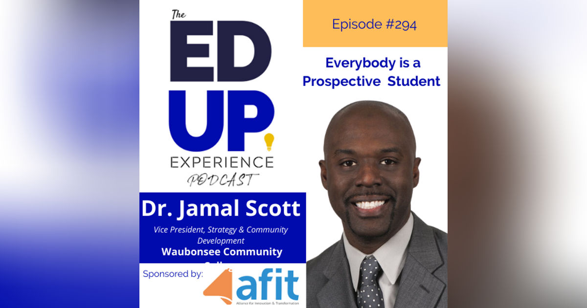 294: Everybody is a Prospective Student - with Dr. Jamal Scott, Vice President, Strategy & Community Development, Waubonsee Community College