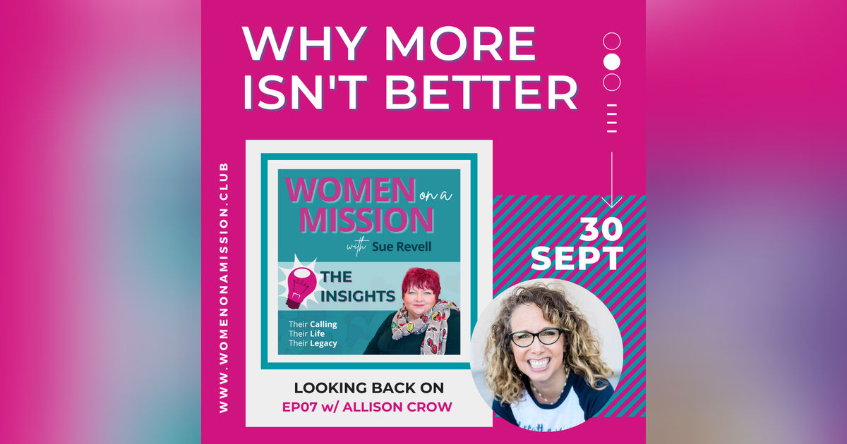 Episode 08: Looking back on "Why more isn't better" with Allison Crow (Insights) Episode 08: Looking back on "Why more isn't better" with Allison Crow (Insights)