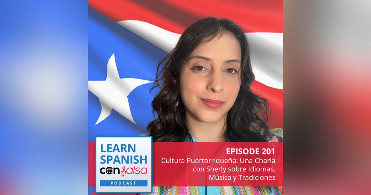 Cultura Puertorriqueña: Una Charla con Sherly sobre Idiomas, Música y Tradiciones ♫ 201 Cultura Puertorriqueña: Una Charla con Sherly sobre Idiomas, Música y Tradiciones ♫ 201