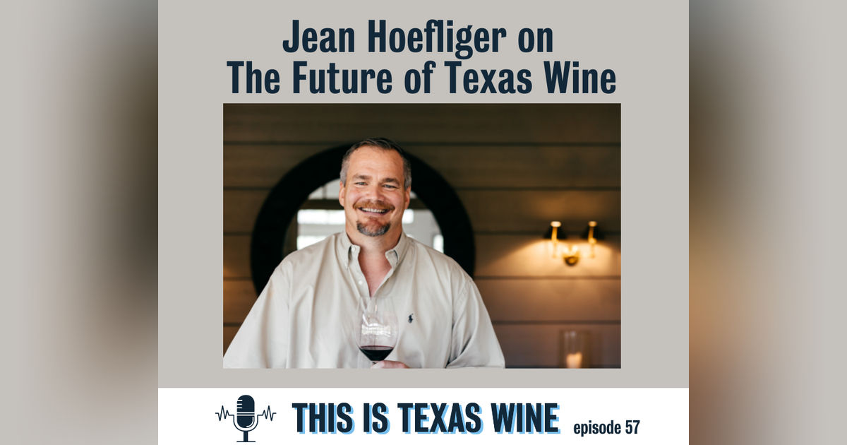 Jean Hoefliger on the Future of Texas Wine Jean Hoefliger on the Future of Texas Wine