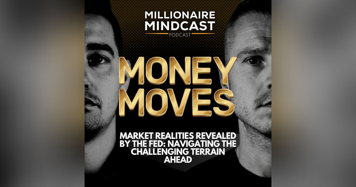Market Realities Revealed by the Fed: Navigating the Challenging Terrain Ahead | Money Moves Market Realities Revealed by the Fed: Navigating the Challenging Terrain Ahead | Money Moves