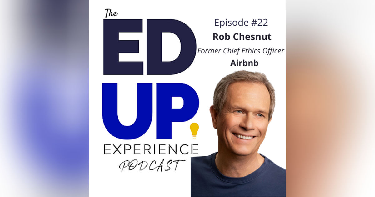 22: Rob Chesnut, former Chief Ethics Officer, Airbnb 22: Rob Chesnut, former Chief Ethics Officer, Airbnb
