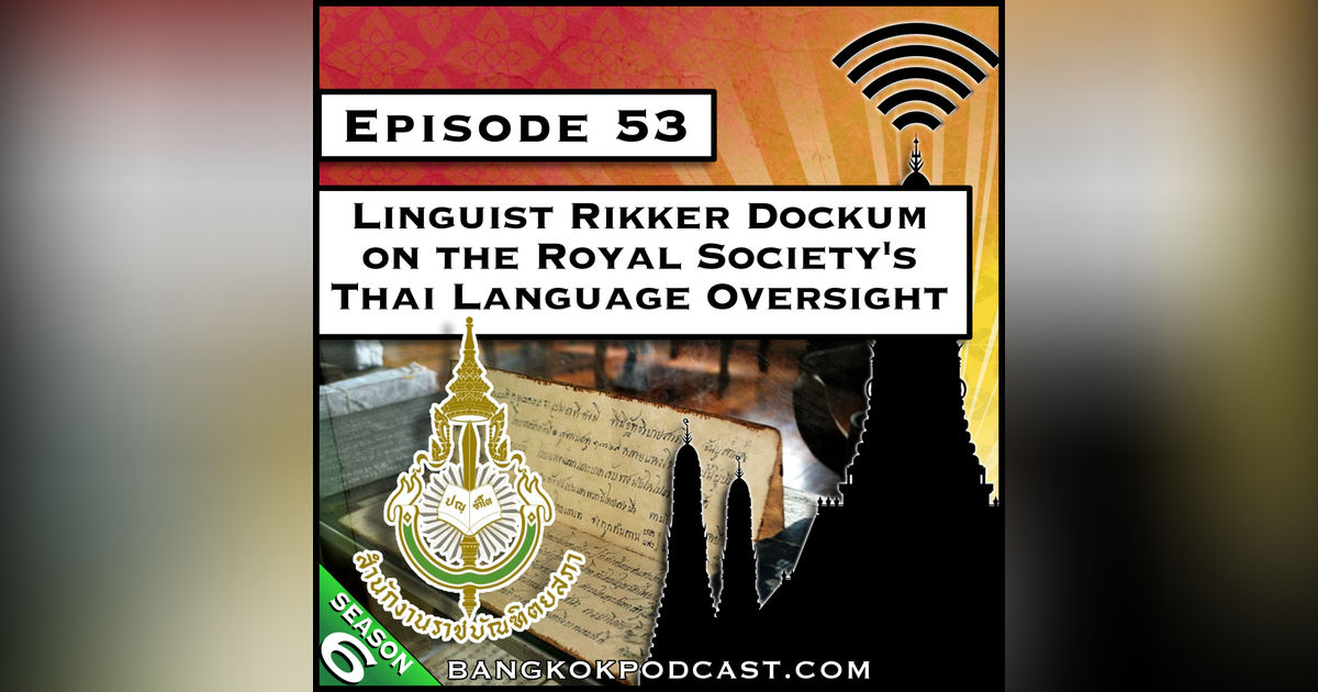 Linguist Rikker Dockum on the Royal Society's Thai Language Oversight [S6.E53]