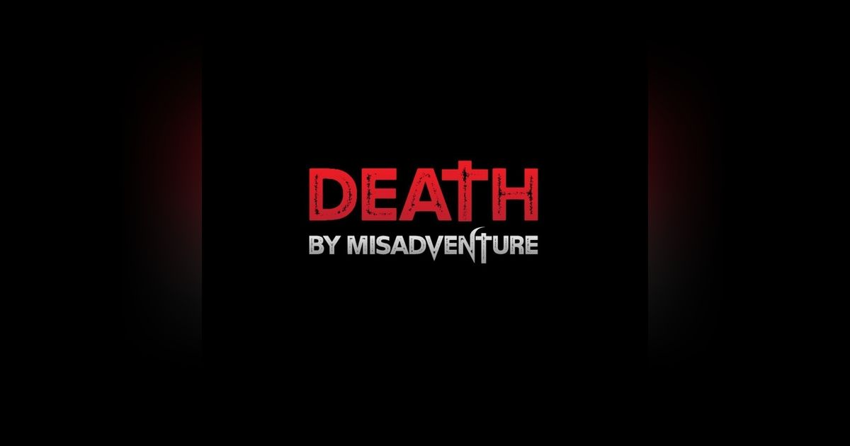 DEATH BY MISADVENTURE