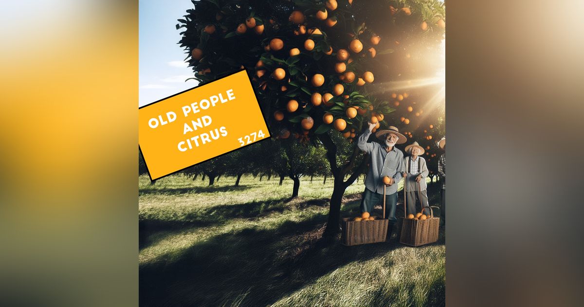 #3274:  Old People and Citrus