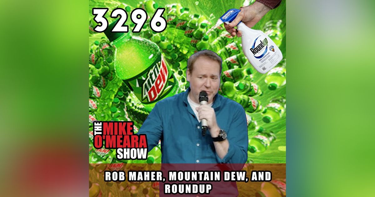 #3296: Rob Maher, Mountain Dew, and Roundup