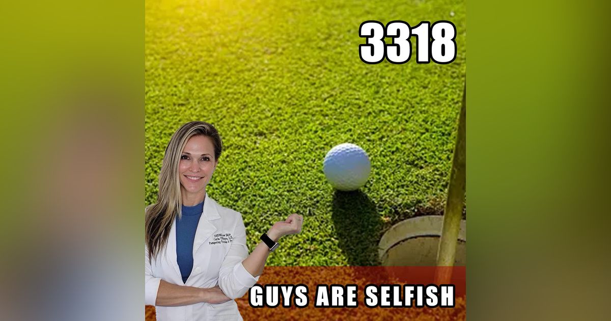 #3318: Guys Are Selfish