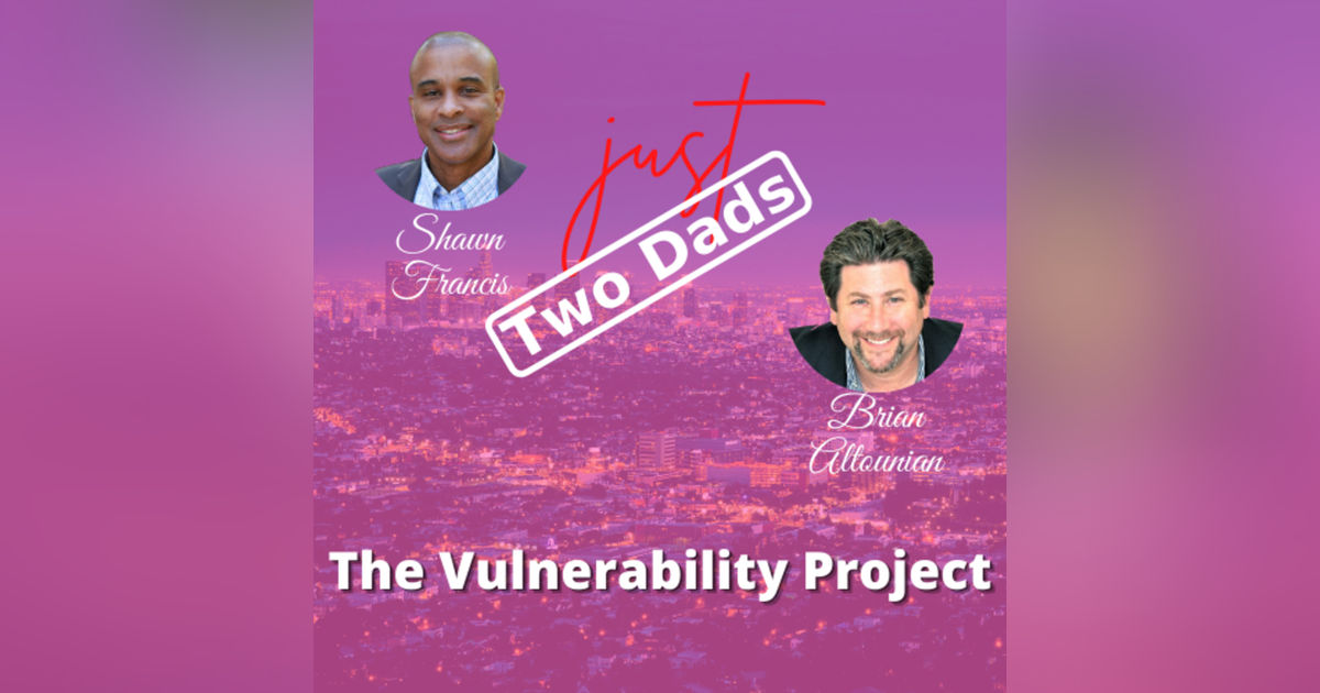just Two Dads | The Vulnerability Project