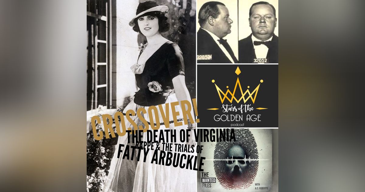 Fatty Arbuckle & The Death of Virginia Rappe (special crossover with The Wanted Files podcast!)