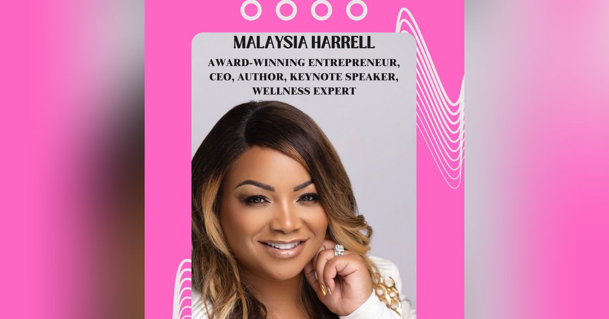 Episode 308 - CEO Malaysia Harrell Inspires Clients to Rise, Realign, and Lead From the Inside Out