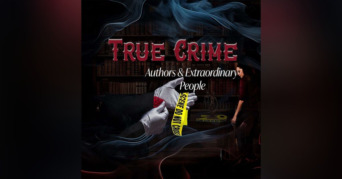 True Crime,  Authors & Extraordinary People