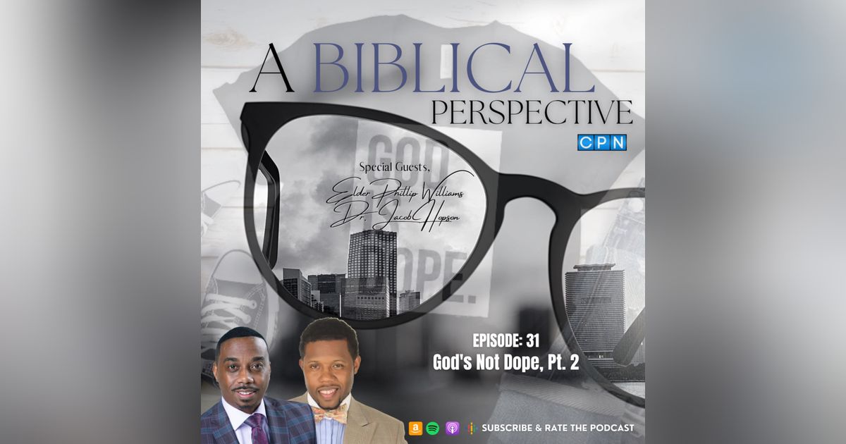 God's Not Dope, Pt. 2 with Eld. Williams and Dr. Hopson