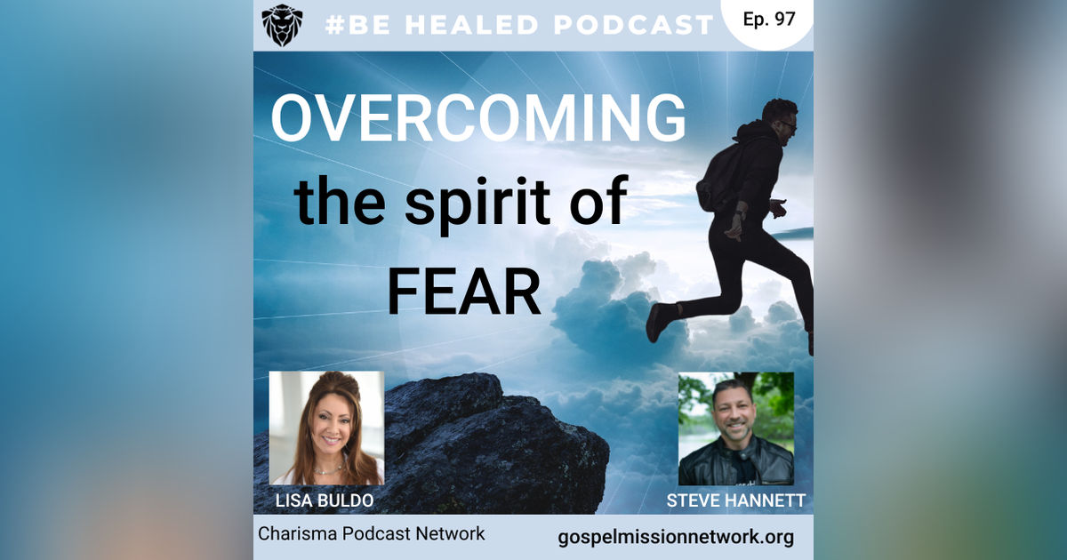 Overcoming the Spirit of Fear with Lisa Buldo (Episode 97)