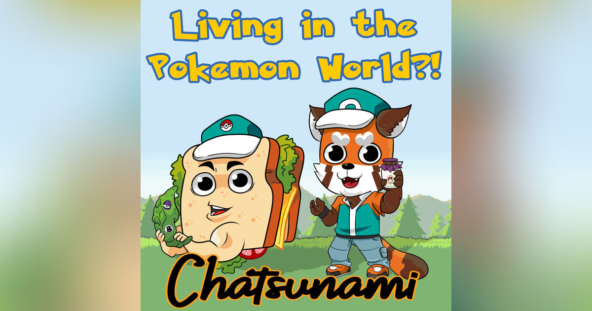 Living in the Pokemon World?! Living in the Pokemon World?!