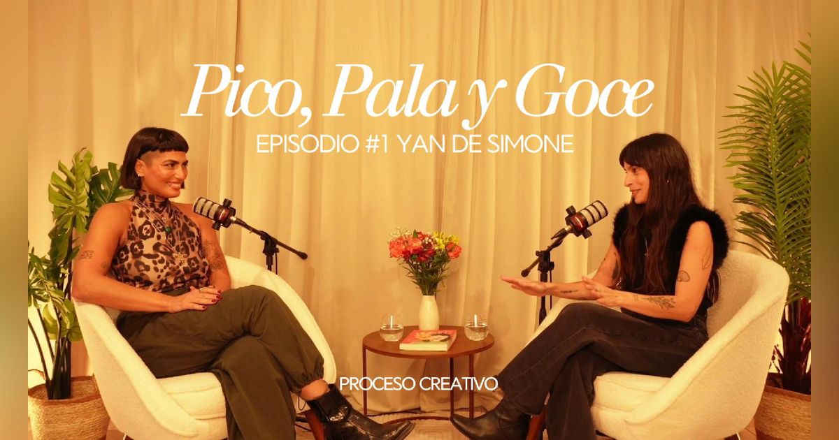 PICO, PALA Y GOCE - PROCESO CREATIVO con Yan de Simone PICO, PALA Y GOCE - PROCESO CREATIVO con Yan de Simone