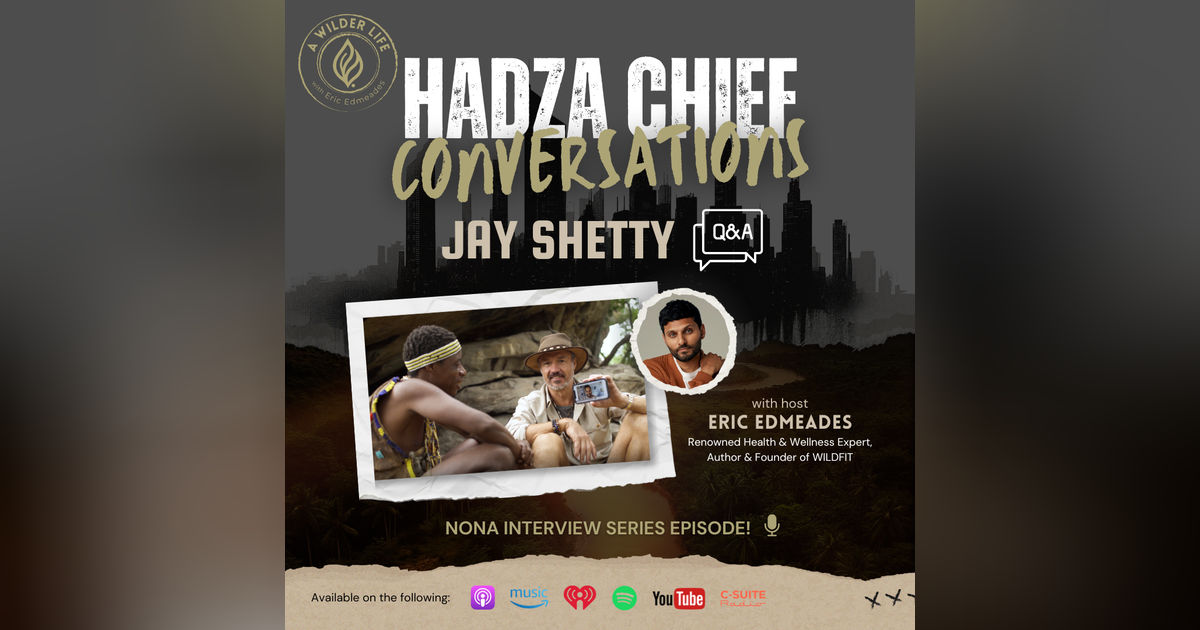 Hadza Chief Conversations Part 4 with Jay Shetty Hadza Chief Conversations Part 4 with Jay Shetty