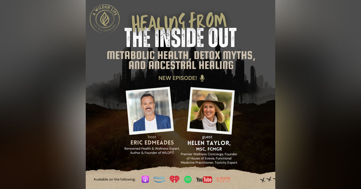 Healing from the Inside Out: Helen Taylor on Metabolic Health, Detox Myths, and Ancestral Healing