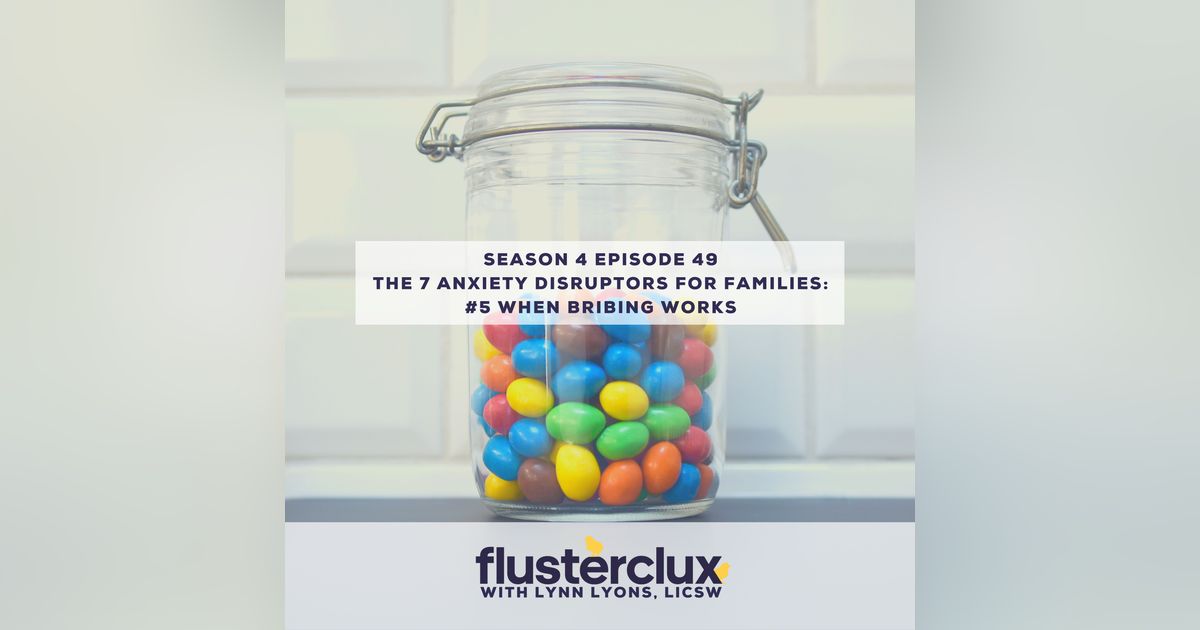 The 7 Anxiety Disruptors for Families: #5 When Bribing Works