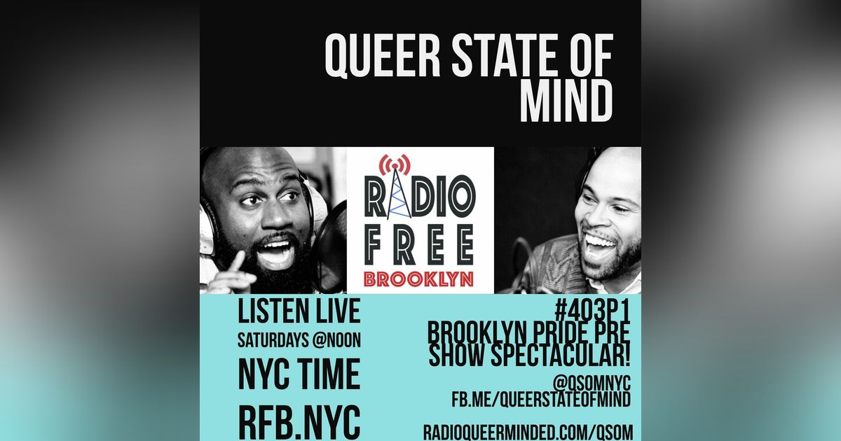 Queer State of Mind #403 Brooklyn Pride Preshow Part 1 Queer State of Mind #403 Brooklyn Pride Preshow Part 1