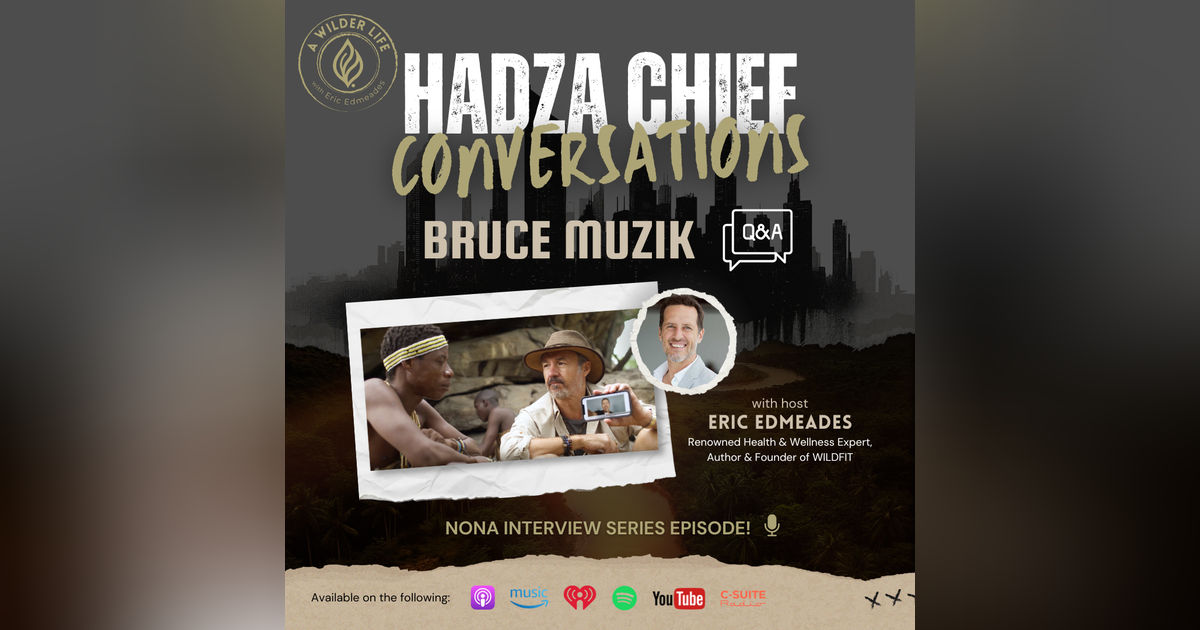 Hadza Chief Conversations Part 2 Featuring Bruce Muzik
