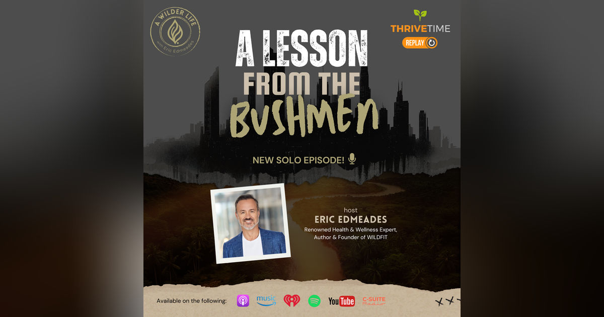 Episode 13: A Lesson from the Bushmen Episode 13: A Lesson from the Bushmen