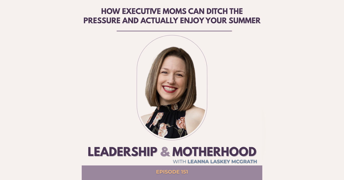 How Executive Moms Can Ditch the Pressure and Actually Enjoy Your Summer How Executive Moms Can Ditch the Pressure and Actually Enjoy Your Summer