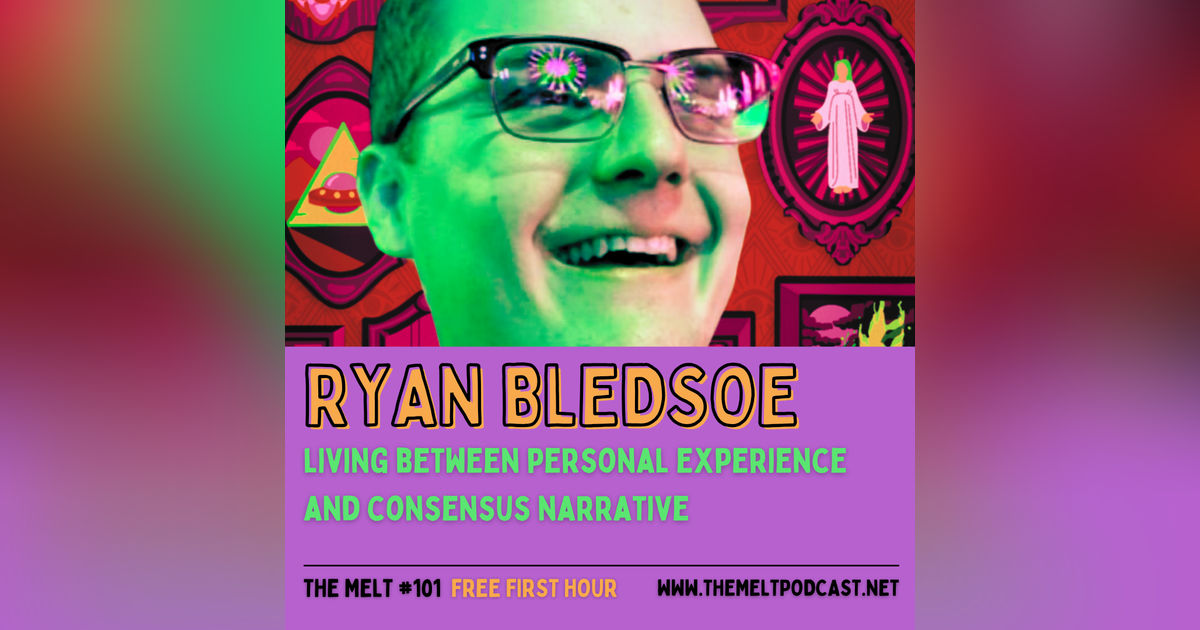 Ryan Bledsoe | Living Between Personal Experience and Consensus Narrative (FREE FIRST HOUR)