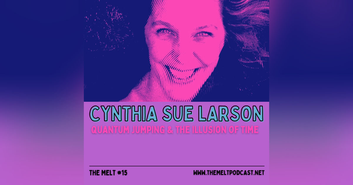 Cynthia Sue Larson | Quantum Jumping & The Illusion of Time