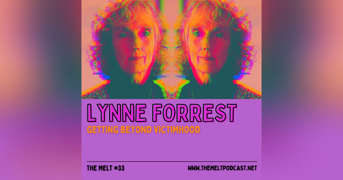 Lynne Forrest | Getting Beyond Victimhood
