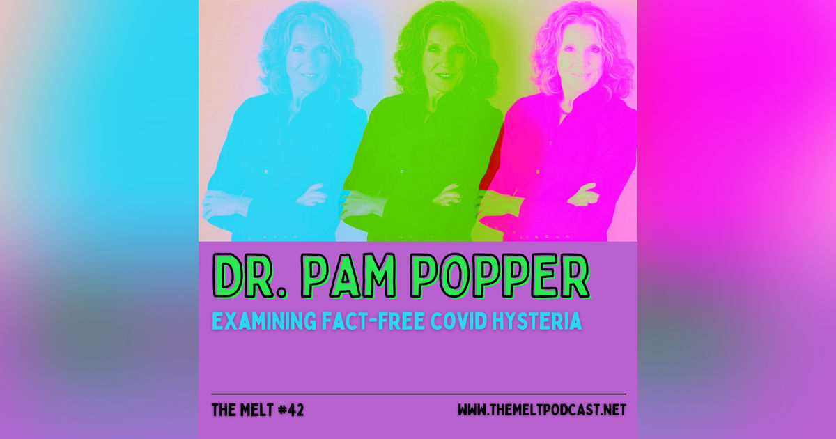 Dr. Pam Popper | Examining Fact-Free COVID Hysteria